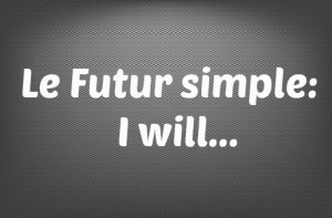 futur simple anglais I will